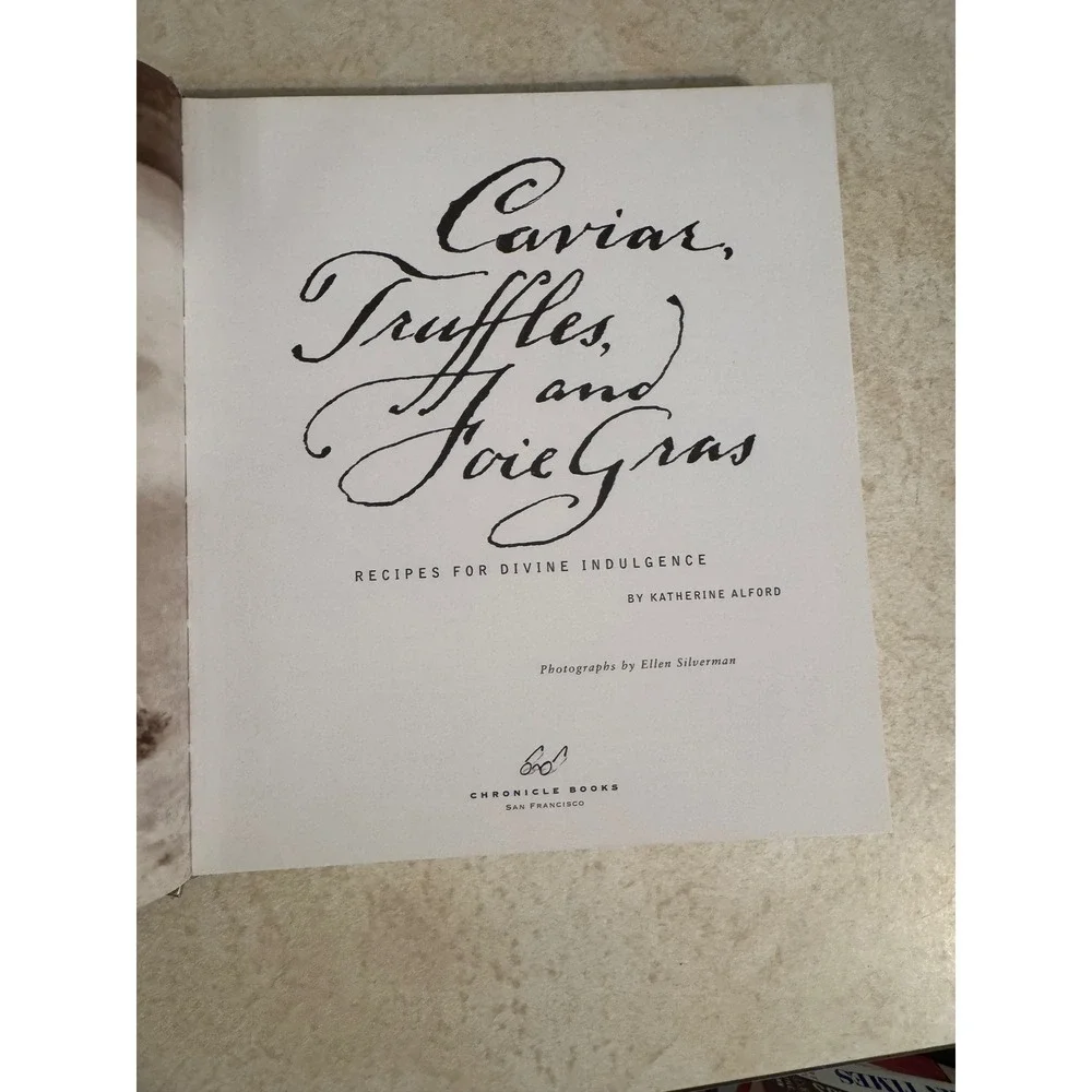 Caviar Truffles and Foie Gras Recipes Divine‎ Indulgence Katherine Alford 2001
